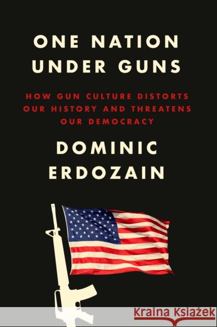 One Nation Under Guns Dominic Erdozain 9780593594315 Crown - książka