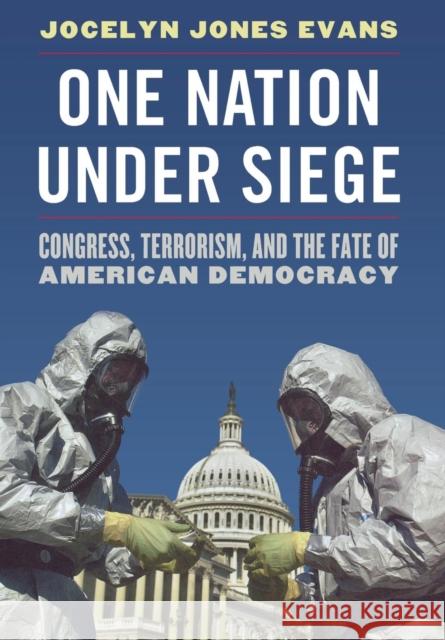 One Nation Under Siege: Congress, Terrorism, and the Fate of American Democracy Evans, Jocelyn J. 9780813125886 University Press of Kentucky - książka