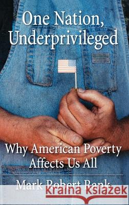 One Nation, Underprivileged: Why American Poverty Affects Us All Mark Robert Rank 9780195101683 Oxford University Press - książka