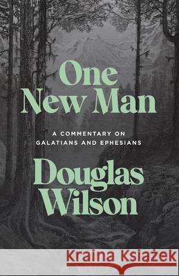 One New Man: A Commentary on Galatians and Ephesians Douglas Wilson 9781954887169 Canon Press - książka