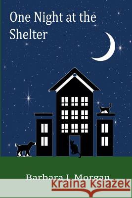 One Night at the Shelter Barbara J. Morgan 9781517525774 Createspace - książka