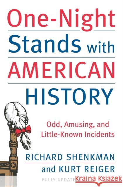 One-Night Stands with American History: Odd, Amusing, and Little-Known Incidents Richard Shenkman Kurt E. Reiger 9780060538200 Harper Perennial - książka