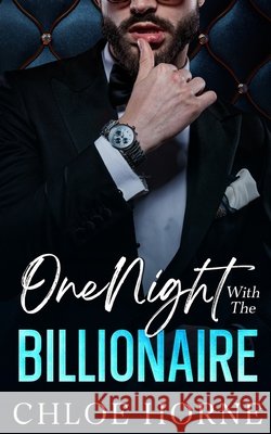 One Night With The Billionaire: An Enemies to Lovers Fake Relationship Romance Horne, Chloe 9798274702126 Independently Published - książka