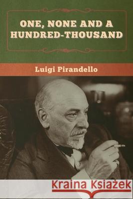 One, None and a Hundred-thousand Luigi Pirandello Samuel Putnam 9781636370521 Bibliotech Press - książka