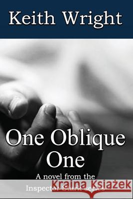 One Oblique One: A novel from the Inspector Stark series Keith Wright 9781070476988 Independently Published - książka