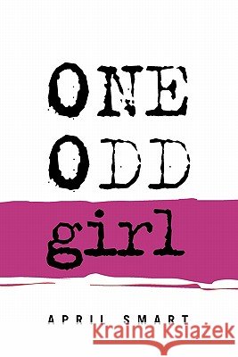 One Odd Girl April Smart 9781456834418 Xlibris Corp. UK Sr - książka