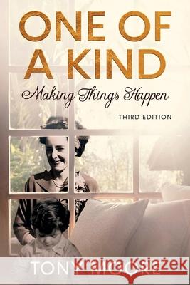 One Of A Kind: Making Things Happen Tony Moore 9781956216066 Briton Publishing LLC - książka