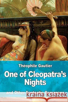 One of Cleopatra's Nights: And Other Fantastic Romances Theophile Gautier Lafcadio Hearn 9781979566988 Createspace Independent Publishing Platform - książka