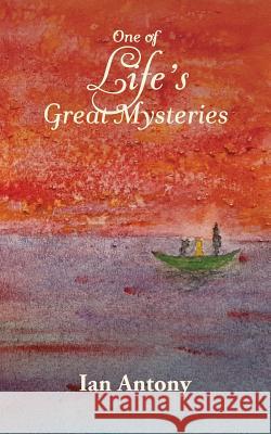 One of Life's Great Mysteries Ian Antony 9781985879409 Createspace Independent Publishing Platform - książka