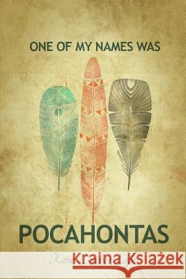 One of My Names Was Pocahontas Katie Letcher Lyle 9781480963870 Rosedog Books - książka