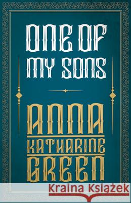 One of My Sons Anna Katharine Green 9781447478782 Rowlands Press - książka