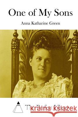 One of My Sons Anna Katharine Green The Perfect Library 9781511749992 Createspace - książka