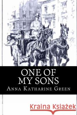 One of My Sons Anna Katharine Green 9781974098804 Createspace Independent Publishing Platform - książka