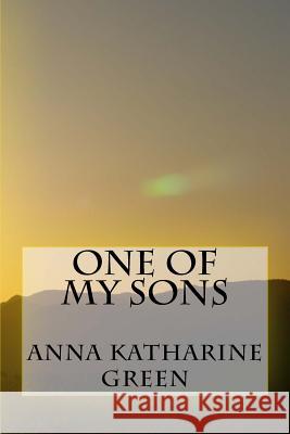 One of My Sons Anna Katharine Green 9781979942324 Createspace Independent Publishing Platform - książka