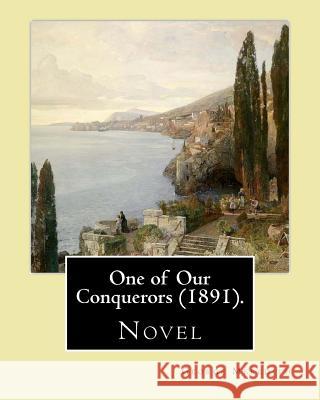 One of Our Conquerors (1891). By: George Meredith: Novel Meredith, George 9781547002634 Createspace Independent Publishing Platform - książka
