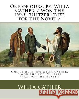 One of ours. By: Willa Cather. / won the 1923 Pulitzer Prize for the Novel / Cather, Willa 9781983586712 Createspace Independent Publishing Platform - książka