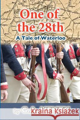 One of the 28th: A Tale of Waterloo G. A. Henty 9781463522926 Createspace - książka