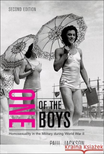 One of the Boys: Homosexuality in the Military during World War II, Second Edition Paul Jackson 9780773537149 McGill-Queen's University Press - książka