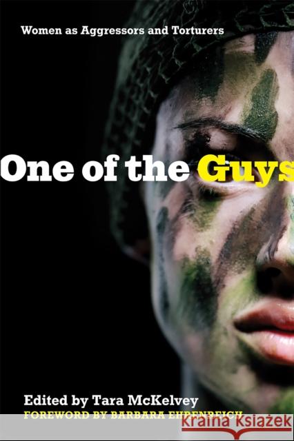 One of the Guys: Women as Aggressors and Torturers Tara McKelvey Barbara Ehrenreich 9781580051965 Seal Press (CA) - książka