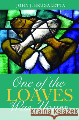 One of the Loaves Was Yours John J. Brugaletta 9781725286252 Resource Publications (CA) - książka