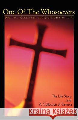 One of the Whosoevers: The Life Story and a Collection of Sermons McCutchen, G. Calvin, Sr. 9780595464524 iUniverse - książka