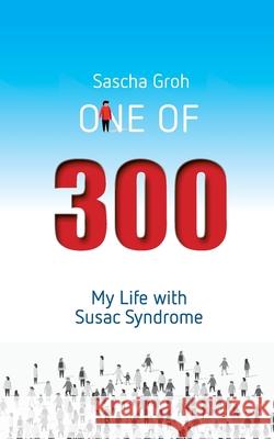 One of three hundred: My Life with Susac Syndrome Sascha Groh 9783752679120 Books on Demand - książka