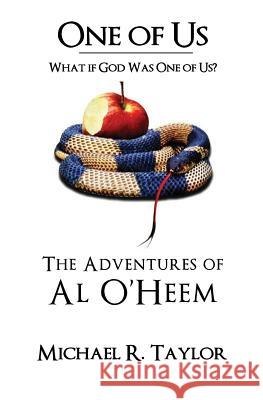 One of Us/The Adventures of Al O'heem: What if God Was One of Us? Taylor, Michael R. 9781461070153 Createspace - książka