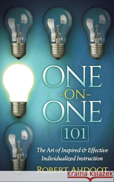 One on One 101: The Art of Inspired and Effective Individualized Instruction Robert Ahdoot 9781630476168 Morgan James Publishing - książka