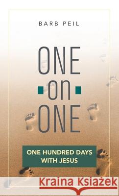 One-On-One: One Hundred Days with Jesus Barb Peil 9781489736420 Liferich - książka