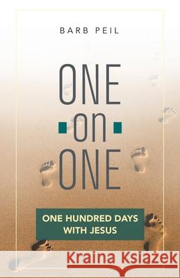 One-On-One: One Hundred Days with Jesus Barb Peil 9781489736437 Liferich - książka