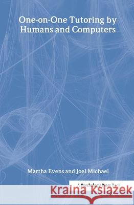 One-On-One Tutoring by Humans and Computers Evens, Martha 9780805843606 Lawrence Erlbaum Associates - książka