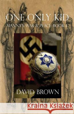 One Only Kid: Manny's War & Peace: Book 1 David Brown 9781910301104 Aesop Publications - książka