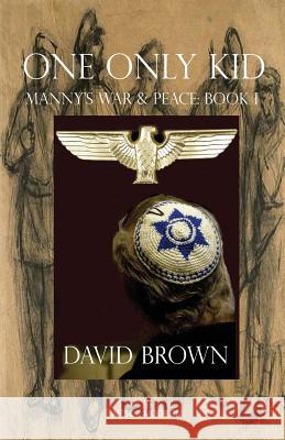 One Only Kid: Manny's War & Peace: Book 1 David Brown 9781910301142 Aesop Publications - książka