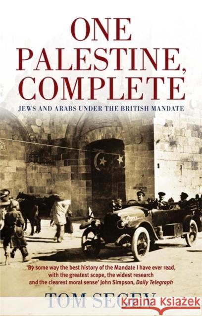 One Palestine, Complete: Jews and Arabs Under the British Mandate Tom Segev 9780349112862  - książka