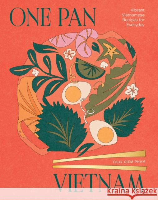 One Pan Vietnam: Vibrant Vietnamese Recipes for Everyday Thuy Diem Pham 9781837833290 Quadrille Publishing - książka