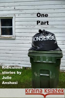 One Part Nonsense: Ridiculous stories Julie Anshasi 9781735282701 Giant Publishing Company - książka