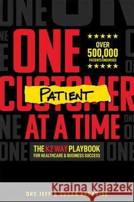 One Patient at a Time: The K2 Way Playbook for Healthcare & Business Success Jeff Kegarise Susan Kegarise 9781642251548 Advantage Media Group - książka