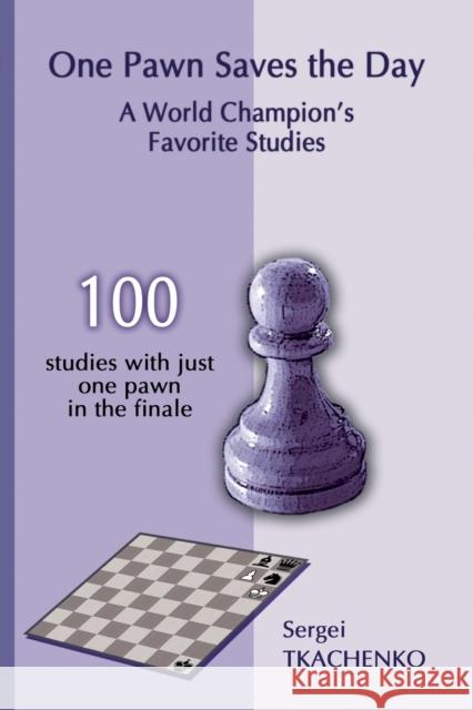 One Pawn Saves the Day: A World Champion's Favorite Studies Sergei Tkachenko 9785950043345 Limited Liability Company Elk and Ruby Publis - książka