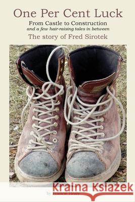 One Per Cent Luck: From Castle to Construction Francie Healy 9780993804304 Healy Publications - książka