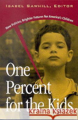 One Percent for the Kids: New Policies, Brighter Futures for America's Children Sawhill, Isabel V. 9780815777212  - książka