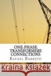 One-phase transformer connections Barreto, Rafael 9781495263088 Createspace