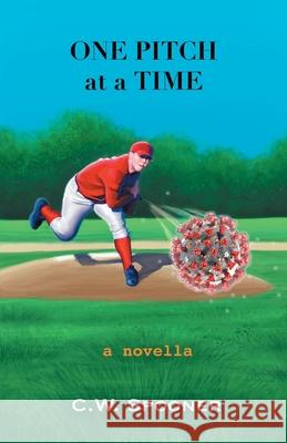 One Pitch at a Time: A Novella C W Spooner 9781663211576 iUniverse - książka