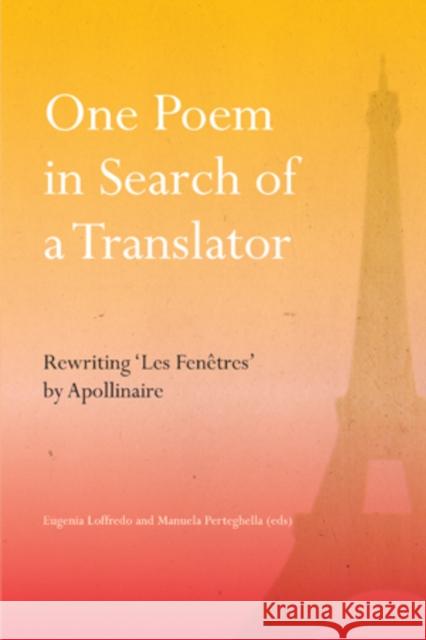 One Poem in Search of a Translator: Rewriting 'Les Fenêtres' by Apollinaire Loffredo, Eugenia 9783039114085 Verlag Peter Lang - książka