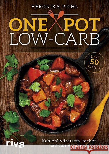 One Pot Low-Carb : Kohlenhydratarm kochen - mit nur einem Topf. Über 50 Rezepte Pichl, Veronika 9783742303288 Riva - książka