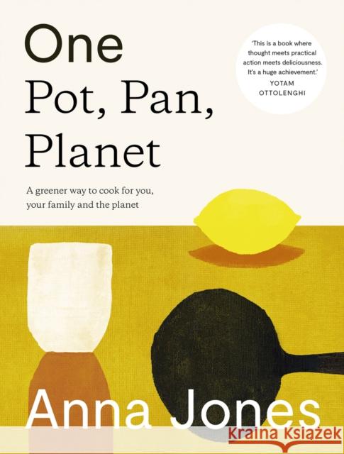 One: Pot, Pan, Planet: A Greener Way to Cook for You, Your Family and the Planet Anna Jones 9780008172480 HarperCollins Publishers - książka