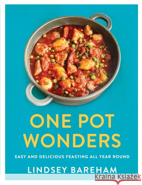 One Pot Wonders: Easy and Delicious Feasting All Year Round Lindsey Bareham 9780241381311 Penguin Books Ltd - książka