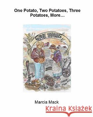 One Potato, Two Potatoes, Three Potatoes, More... Marcia Mack 9781453747131 Createspace - książka