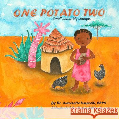 One Potato Two: Small Loans. Big Change. Antoinette Temporit Dr Antoinette Temporit Maria Allen-Koerner 9781482328998 Createspace - książka