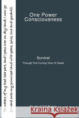 One Power Consciousness: Survival Through The Coming Time of Dread Manfred H E Rohde   9781916540729 Manfred Rohde - książka