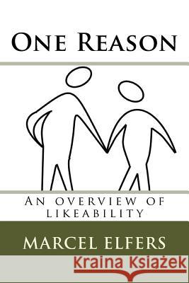 One Reason: An overview of likeability Elfers, Marcel 9781530903450 Createspace Independent Publishing Platform - książka